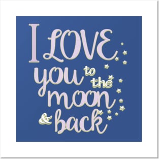 I Love You to the Moon & Back Posters and Art